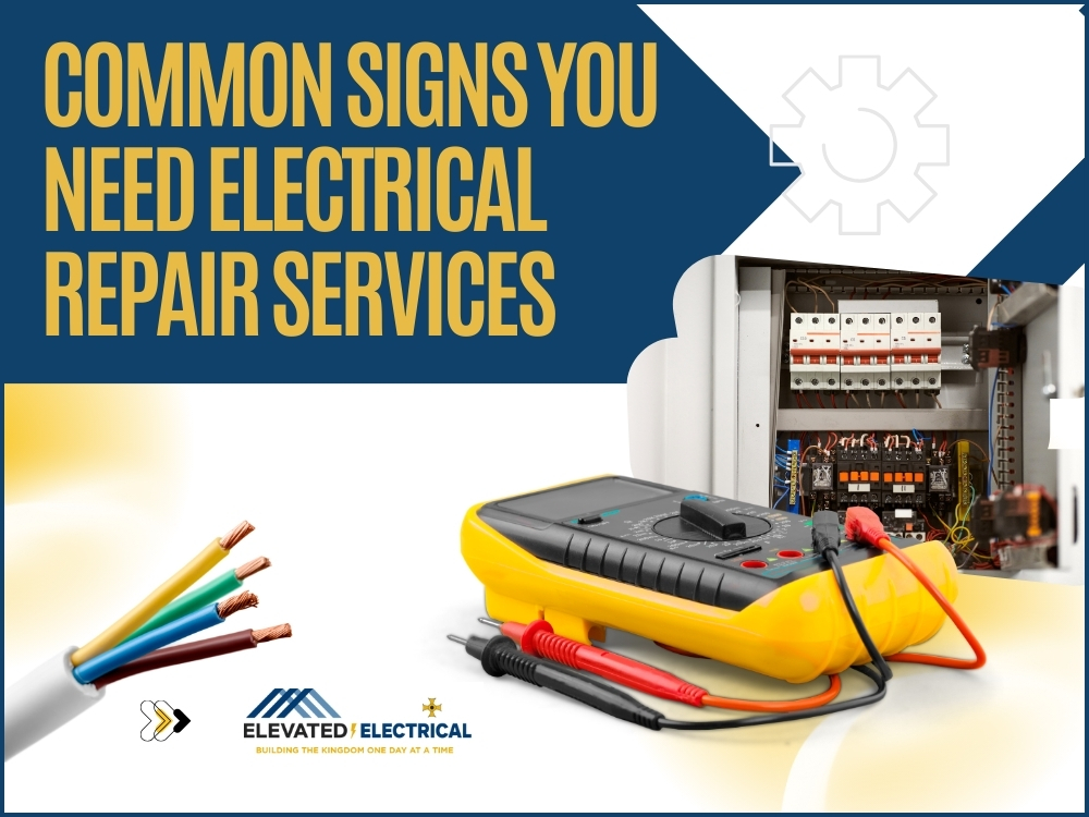 Signs You Need Electrical Repair Services - Elevated Electrical