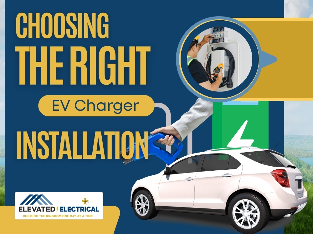 EV Charger Installation - Choosing the Right EV Charger Installation - Elevated Electrical
