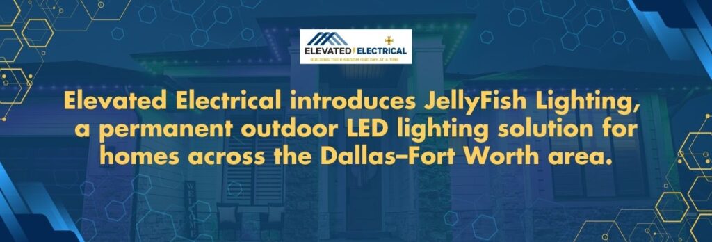 Elevated Electrical Featured on CBS42 for Launching JellyFish Lighting Installation Services - Elevated Electrical introduces JellyFish Lighting, a permanent outdoor LED lighting solution for homes across the Dallas–Fort Worth area - Elevated Electrical