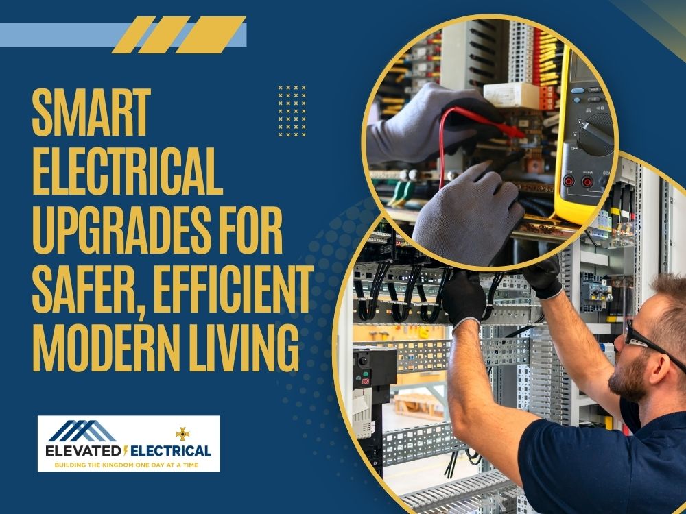 Electrical Upgrades Services - Smart Electrical Upgrades for Safer, Efficient Modern Living - Elevated Electrical