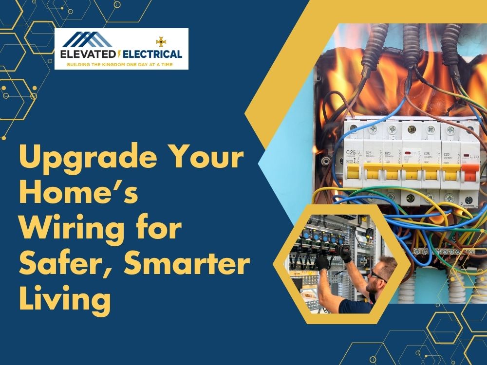 Home Electrical Rewiring - Upgrade Your Home’s Wiring for Safer, Smarter Living - Elevated Electrical