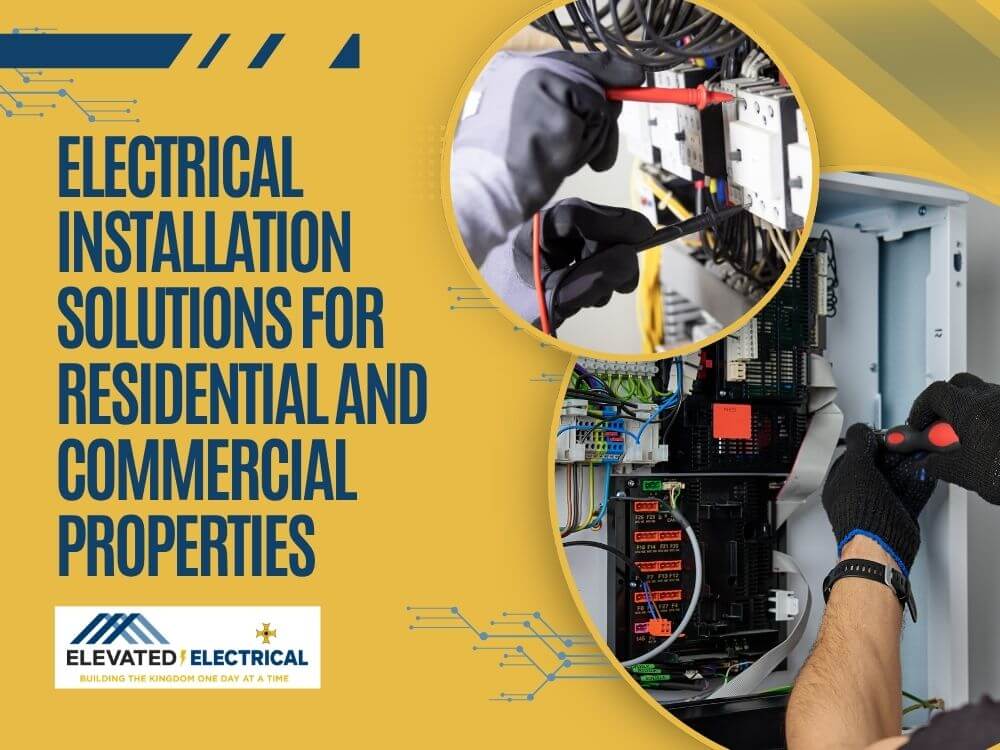 electrical installation - Electrical Installation Solutions for Residential and Commercial Properties - Elevated Electrical