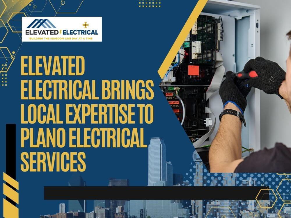 plano electrician - Elevated Electrical Brings Local Expertise to Plano Electrical Services- Elevated Electrical